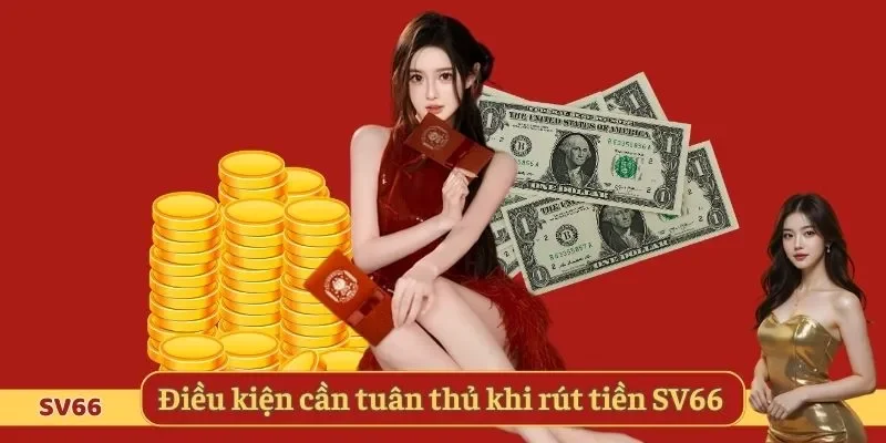 Điều kiện cần tuân thủ khi rút tiền SV66