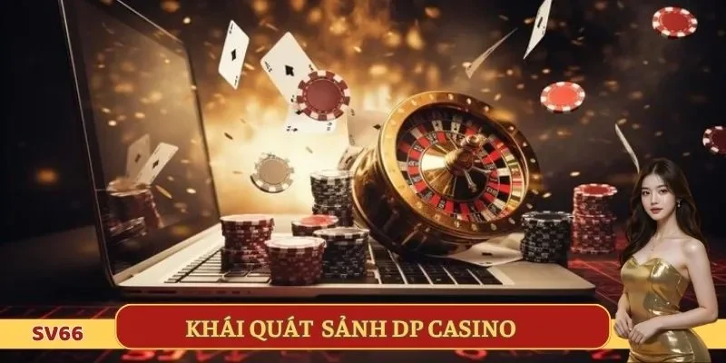 Tổng quan DP Casino